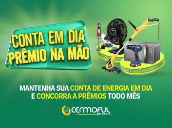 Promoção “Conta em Dia, Prêmio na Mão” vai sortear todo mês prêmios para os associados da Cermoful Energia